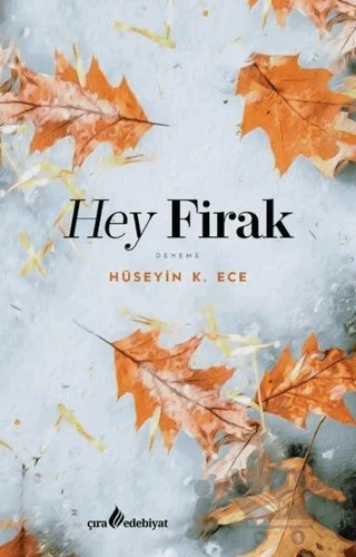 Hey Firak – Hüseyin K. Ece – Çıra Yayınları kitap kapağı
