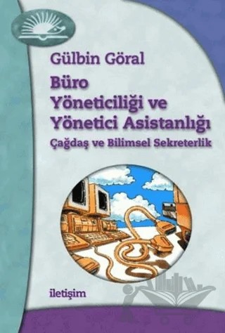 Büro Yöneticiliği ve Yönetici Asistanlığı – Gülbin Göral – İletişim Yayınevi kitap kapağı
