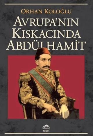 Avrupa’nın Kıskacında Abdülhamit – Orhan Koloğlu – İletişim Yayınevi kitap kapağı