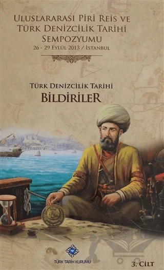 Uluslararası Piri Reis ve Türk Denizcilik Tarihi Sempozyumu Cilt: 3 – Kolektif – Türk Tarih Kurumu Yayınları kitap kapağı