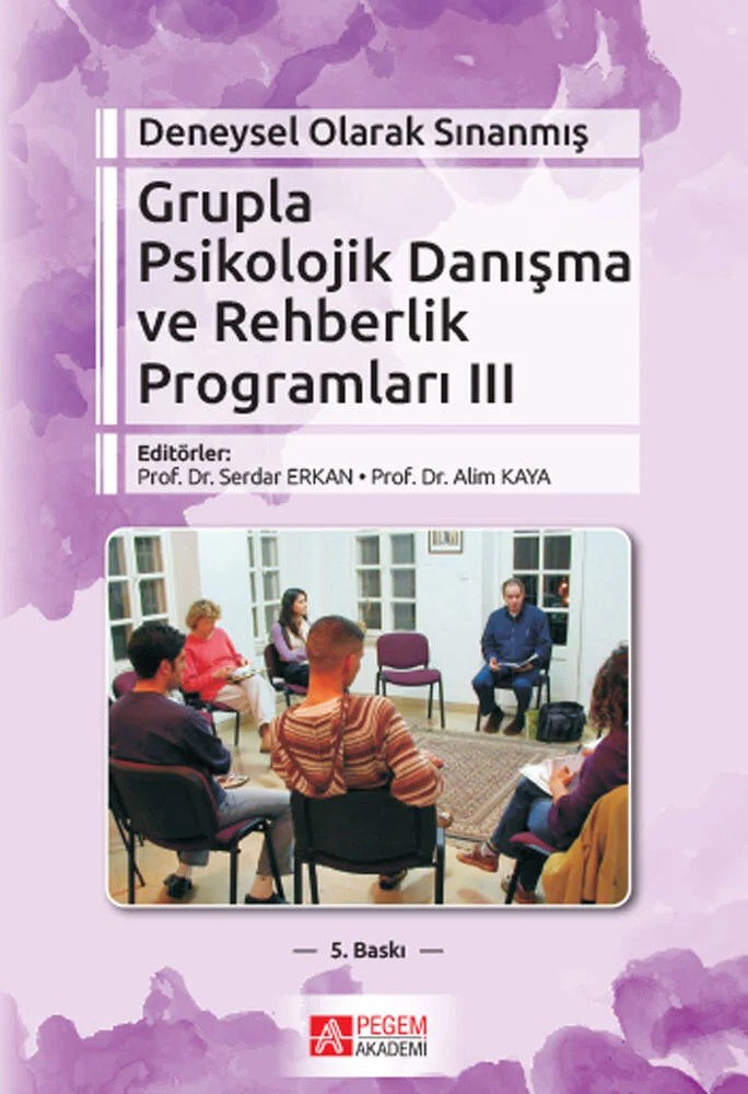 Deneysel Olarak Sınanmış Grupla Psikolojik Danışma ve Rehberlik Programları (III.Cilt) – Serdar Erkan, Azra Koçak Yazgı, Erkan Sezer, Galip Yüksel – Pegem Akademi Yayıncılık kitap kapağı