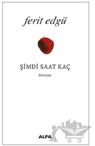 Şimdi Saat Kaç – Ferit Edgü – Alfa Yayınları kitap kapağı