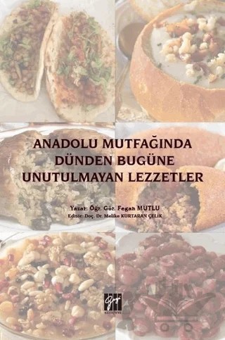 Anadolu Mutfağında Dünden Bugüne Unutulmayan Lezzetler – Fegan Mutlu – Gazi Kitabevi kitap kapağı