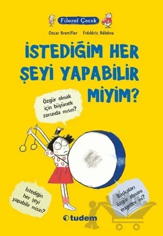 Filozof Çocuk: İstediğim Her Şeyi Yapabilir miyim? – Oscar Brenifier – Tudem Yayınları kitap kapağı