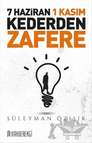 7 Haziran 1 Kasım - Kederden Zafere – Süleyman Özışık – Kahverengi Kitap kitap kapağı
