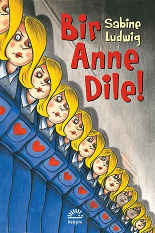 Bir Anne Dile! – Sabine Ludwig – İletişim Yayınevi kitap kapağı
