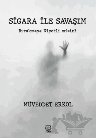 Sigara ile Savaşım – Müveddet Erkol – Luna Yayınları kitap kapağı