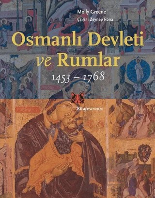 Osmanlı Devleti ve Rumlar (1453 - 1768) – Molly Greene – Kitap Yayınevi kitap kapağı