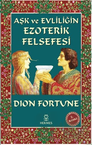 Aşk ve Evliliğin Ezoterik Felsefesi – Dion Fortune – Hermes Yayınları kitap kapağı