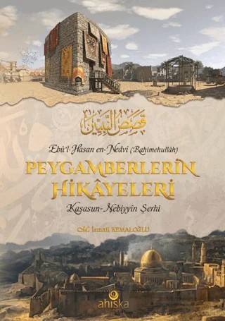 Peygamberlerin Hikayeleri;(Kasasun-Nebiyyîn Şerhi) – M. İsmail Kemaloğlu – Ahıska Yayınevi kitap kapağı