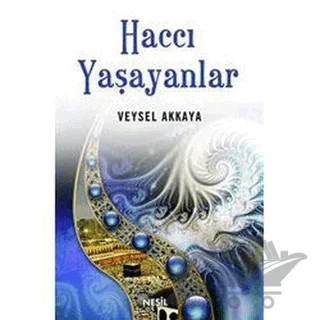 Haccı Yaşayanlar – Veysel Akkaya – Nesil Yayınları kitap kapağı