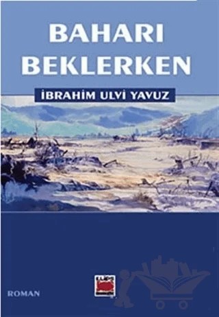 Baharı Beklerken – İbrahim Ulvi Yavuz – Elips Kitap kitap kapağı