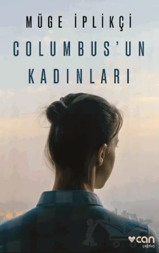 Columbus’un Kadınları – Müge İplikçi – Can Yayınları kitap kapağı