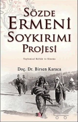 Sözde Ermeni Soykırımı Projesi Toplumsal Bellek ve Sinema – Birsen Karaca – Say Yayınları kitap kapağı