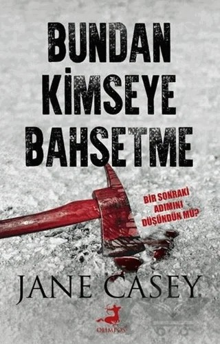Bundan Kimseye Bahsetme – Jane Casey – Olimpos Yayınları kitap kapağı