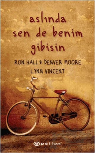 Aslında Sen de Benim Gibisin – Denver Moore, Lynn Vincent, Ron Hall – Epsilon Yayınevi kitap kapağı