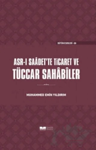 Asr-ı Saadet'te Ticaret ve Tüccar Sahabiler – Muhammed Emin Yıldırım – Siyer Yayınları kitap kapağı