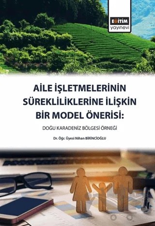 Aile İşletmelerinin Sürekliliklerine İlişkin Bir Model Önerisi – Nihan Birincioğlu – Eğitim Yayınevi - Bilimsel Eserler kitap kapağı