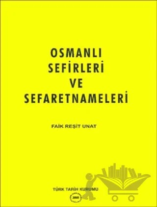Osmanlı Sefirleri ve Sefaretnameleri – Faik Reşit Unat – Türk Tarih Kurumu Yayınları kitap kapağı