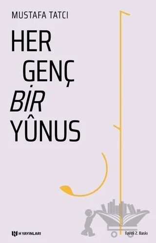 Her Genç Bir Yunus – Mustafa Tatcı – H Yayınları kitap kapağı