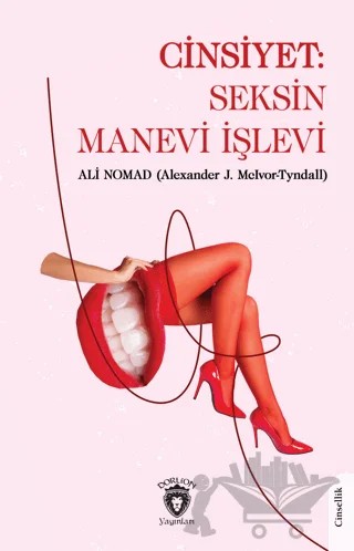 Cinsiyet: Seksin Manevi İşlevi – Ali Nomad, Alexander J. McIvor-Tyndall – Dorlion Yayınları kitap kapağı