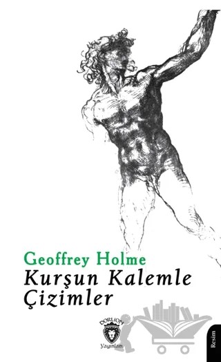 Kurşun Kalemle Çizimler – Geoffrey Holme – Dorlion Yayınları kitap kapağı