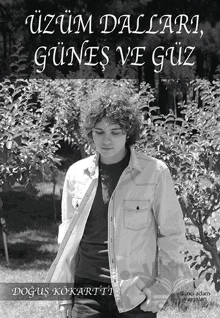 Üzüm Dalları Güneş ve Güz – Doğuş Kökarttı – İkinci Adam Yayınları kitap kapağı