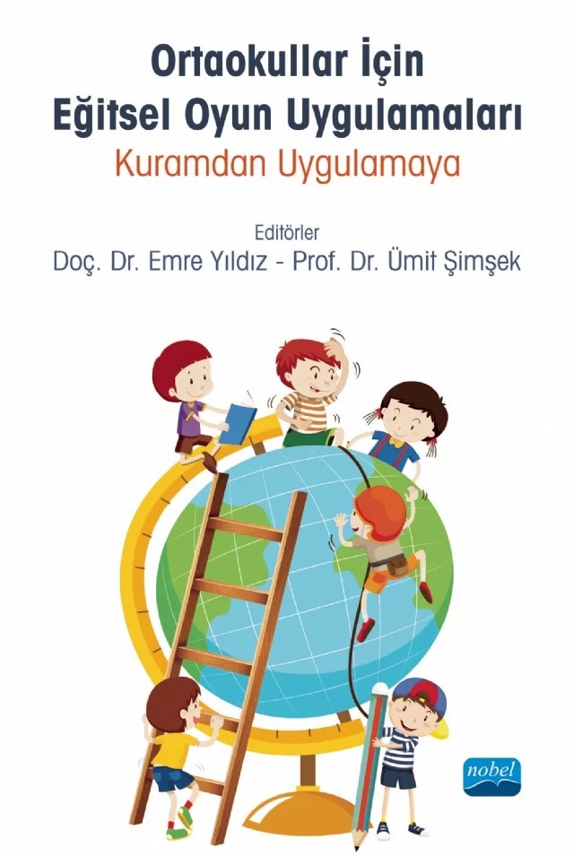 ORTAOKULLAR İçin EĞİTSEL OYUN UYGULAMALARI - Kuramdan Uygulamaya – Ayşe Merzifonluoğlu, Emre Yıldız, Erkan Aydın, Esra Mindivanlı Akdoğan, İlhami Diksoy, Levent Mercin, Murat Çoban, Mümine Soytürk, Özden Tepeköylü Öztürk, Rahime Çelik, Sedat Erol, Sevim İrmiş, Şebnem Güleryüz Çetinkaya, Tuba Öz, Ümit Şimşek, Ümmühan Öner – Nobel Akademik Yayıncılık kitap kapağı