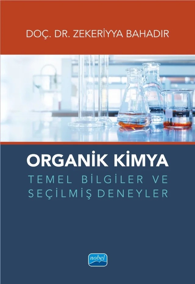 Organik Kimya Temel Bilgiler ve Seçilmiş Deneyler – Zekeriyya Bahadır – Nobel Akademik Yayıncılık kitap kapağı