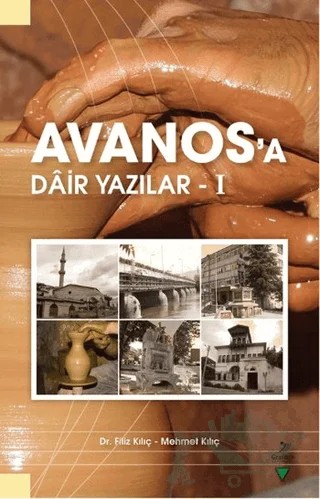 Avanos’a Dair Yazılar - 1 – Filiz Kılıç, Mehmet Kılıç – Grafiker Yayınları kitap kapağı