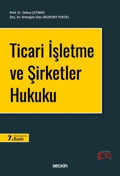Ticari İşletme ve Şirketler Hukuku – Selma Çetiner, Armağan Ebru Bozkurt Yüksel – Seçkin Yayıncılık kitap kapağı