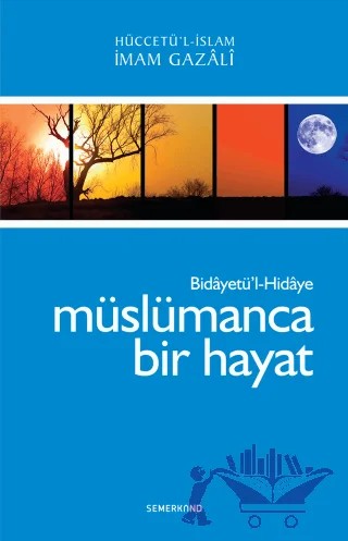 Müslümanca Bir Hayat - Bidayetül Hidaye – İmam-ı Gazali – Semerkand Yayınları kitap kapağı