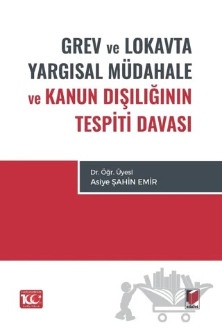 Grev ve Lokavta Yargısal Müdahale ve Kanun Dışlığının Tespiti Davası – Asiye Şahin Emir – Adalet Yayınevi kitap kapağı