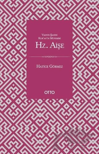 Vahyin Şahidi Kur'an'ın Müfessiri Hz. Aişe – Hatice Görmez – Otto Yayınları kitap kapağı
