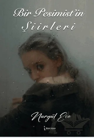 Bir Pesimist’in Şiirleri – Nurgül Ece – İkinci Adam Yayınları kitap kapağı