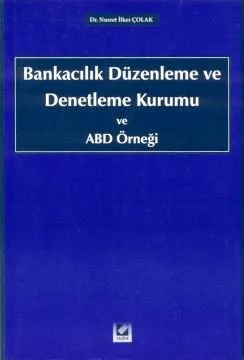Bankacılık Düzenleme ve Denetleme Kurumu ve ABD Örneği – Nusret İlker Çolak – Seçkin Yayıncılık kitap kapağı