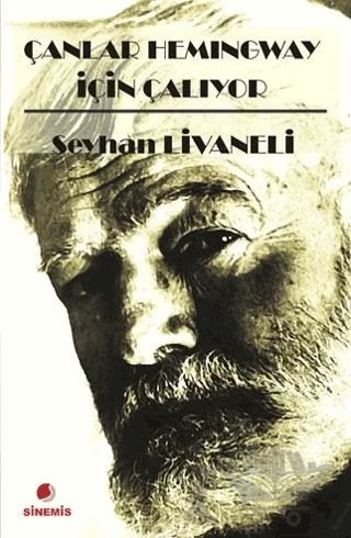 Çanlar Hemingway İçin Çalıyor – Seyhan Livaneli – Sinemis Yayınları kitap kapağı