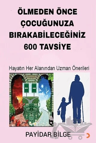 Ölmeden Önce Çocuğunuza Bırakabileceğiniz 600 Tavsiye – Payidar Bilge – Cinius Yayınları kitap kapağı