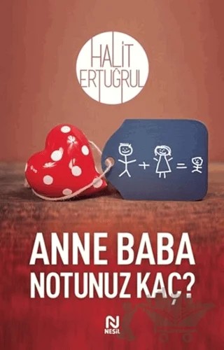 Anne Baba Notunuz Kaç? – Halit Ertuğrul – Nesil Yayınları kitap kapağı
