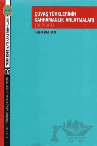 Çuvaş Türklerinin Kahramanlık Anlatmaları (Alplar) – Bülent Bayram – Türk Kültürünü Araştırma Enstitüsü kitap kapağı