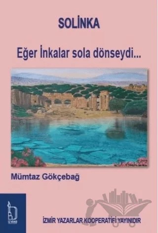 Solinka - Eğer İnkalar Sola Dönseydi – Mümtaz Gökçebağ – İZYAKO kitap kapağı