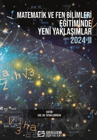 Matematik ve Fen Bilimleri Eğitiminde Yeni Yaklaşımlar 2024-ll – Fatma Erdoğan – Efe Akademi Yayınları kitap kapağı