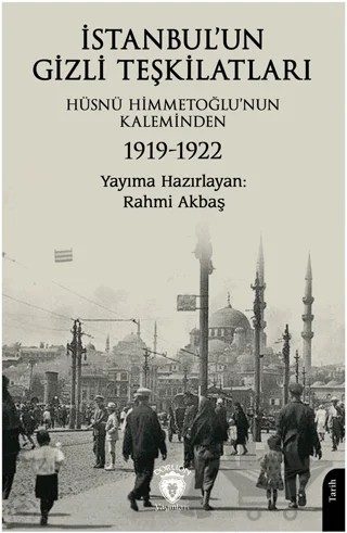 İstanbul’un Gizli Teşkilatları 1919-1922 – Hüsnü Himmetoğlu – Dorlion Yayınları kitap kapağı