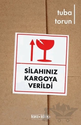 Silahınız Kargoya Verildi – Tuba Torun – Tara Kitap kitap kapağı
