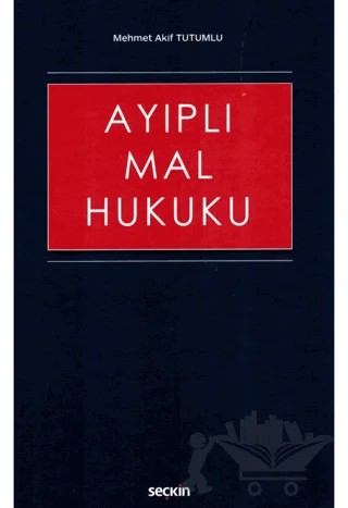 Ayıplı Mal Hukuku – Mehmet Akif Tutumlu – Seçkin Yayıncılık kitap kapağı