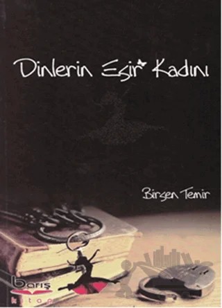 Dinlerin Esir Kadını – Birsen Temir – Barış Kitap kitap kapağı