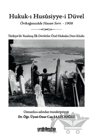 Hukuk-ı Hususiyye-i Düvel - Türkiye'de Yazılmış İlk Devletler Özel Hukuku Ders Kitabı – Örikağasızade Hasan Sırrı – On İki Levha Yayınları kitap kapağı