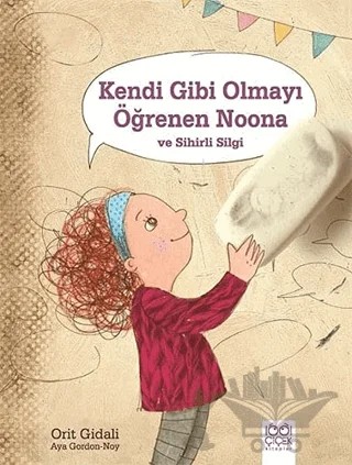 Kendi Gibi Olmayı Öğrenen Noona ve Sihirli Silgi – Orit Gidali – 1001 Çiçek Kitaplar kitap kapağı