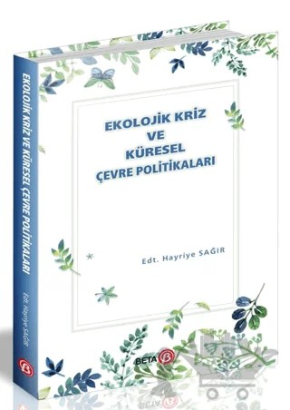Ekolojik Kriz ve Küresel Çevre Politikaları – Hayriye Sağır – Beta Yayınevi kitap kapağı