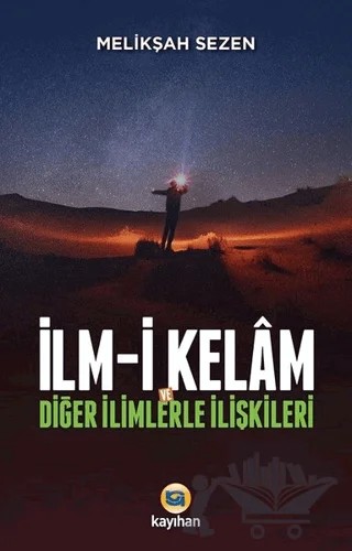 İlm-i Kelam ve Diğer İlimlerle İlişkileri – Melikşah Sezen – Kayıhan Yayınları kitap kapağı